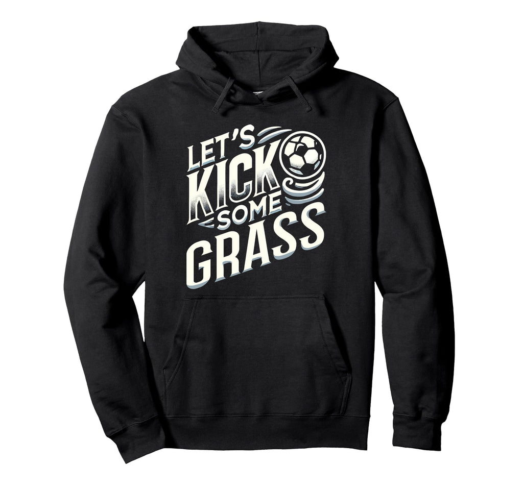 Lets Kick Some Grass Funny Soccer Mom Hoodie - Trendy Graphic Men Women