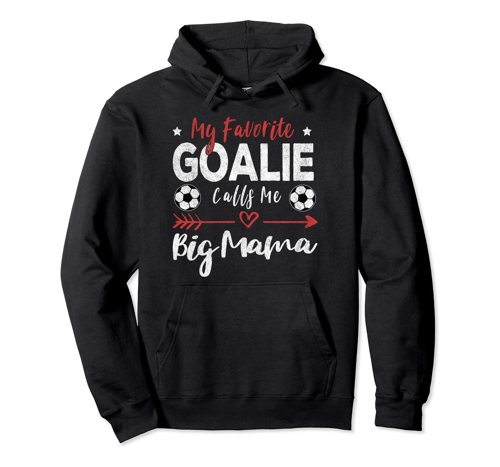 My Favorite Goalie Calls Me Big Mama Hoodie - Minimalist Print Men Women