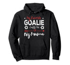 My Favorite Goalie Calls Me Big Mama Hoodie - Minimalist Print Men Women