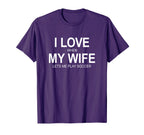 I Love When My Wife Lets Me Play T-Shirt - Aesthetic Graphic for Adults