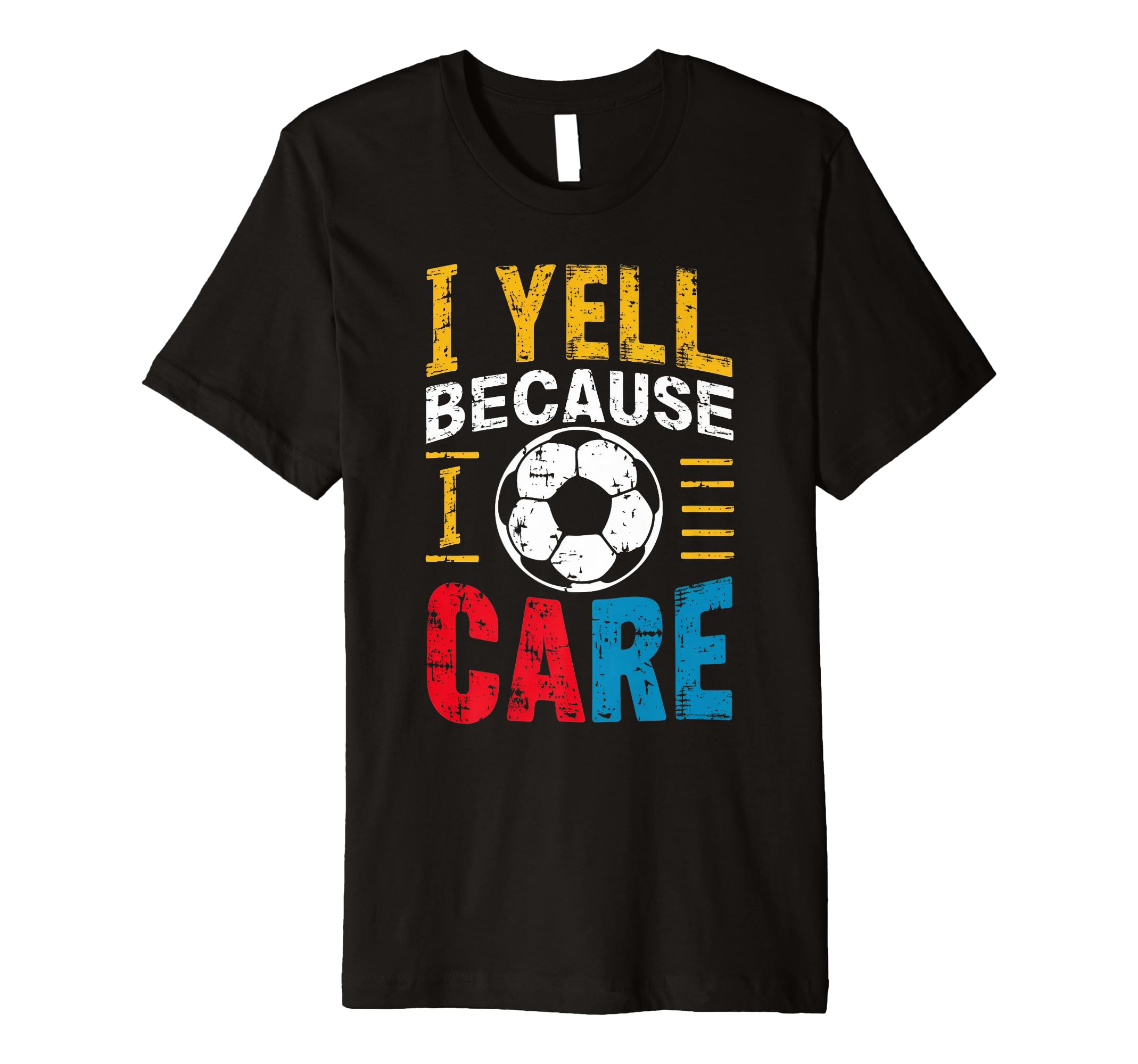 Funny Soccer Fan I Yell Because I Care T-Shirt - Trendy Graphic for Adults