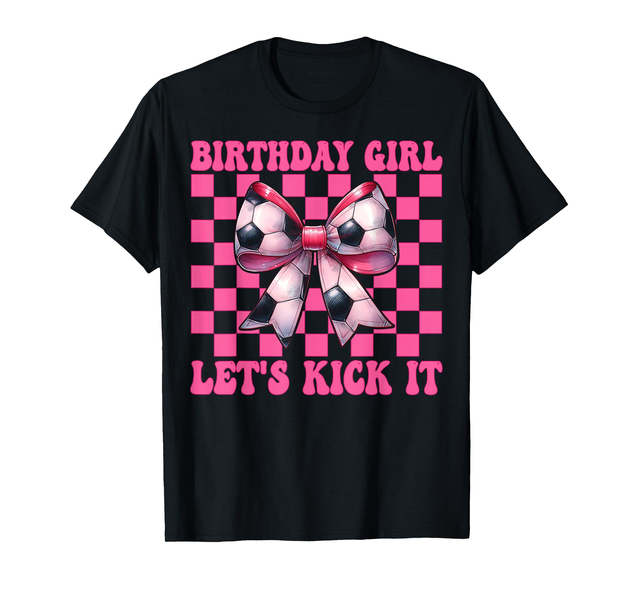Birthday Lets Kick It Soccer Mom Mama T-Shirt - Novelty Apparel Men Women