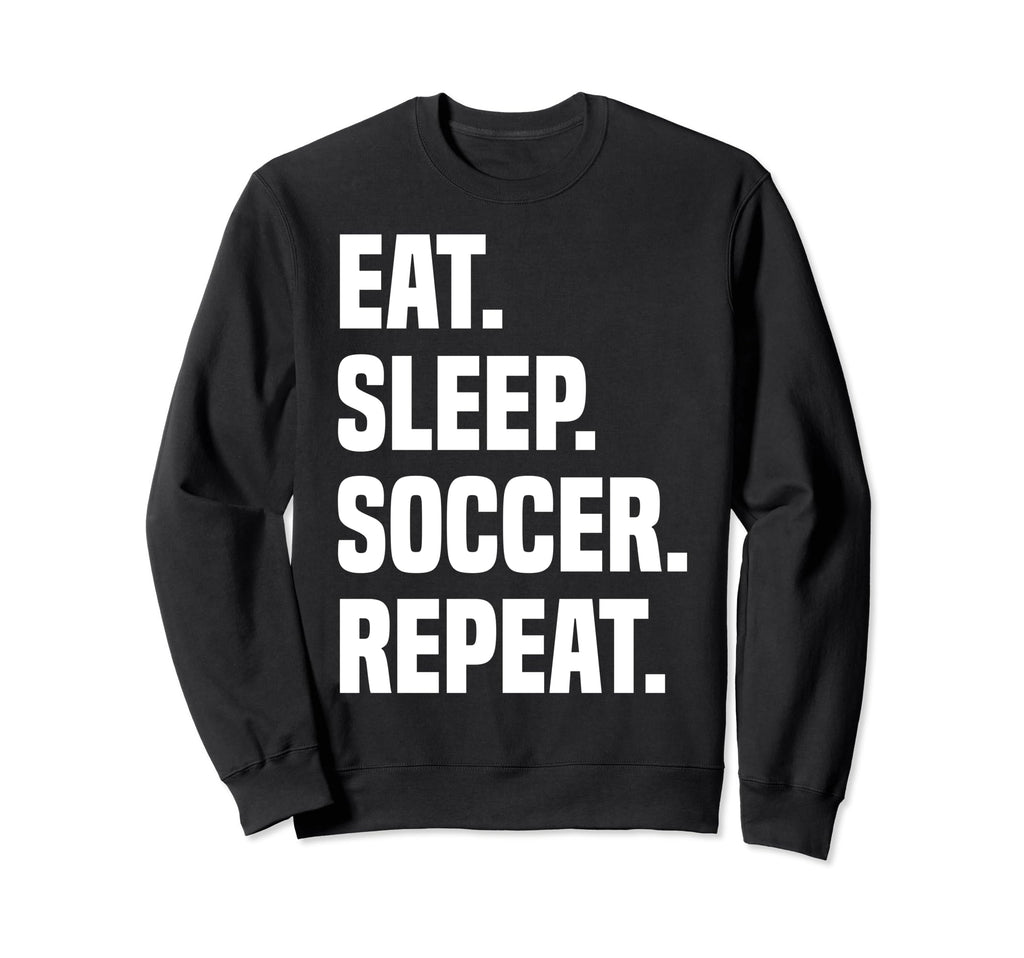 Funny Eat Sleep Soccer Repeat Soccer Sweatshirt - Graphic Print for Adults