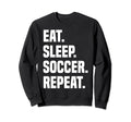 Funny Eat Sleep Soccer Repeat Soccer Sweatshirt - Graphic Print for Adults