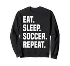 Funny Eat Sleep Soccer Repeat Soccer Sweatshirt - Graphic Print for Adults