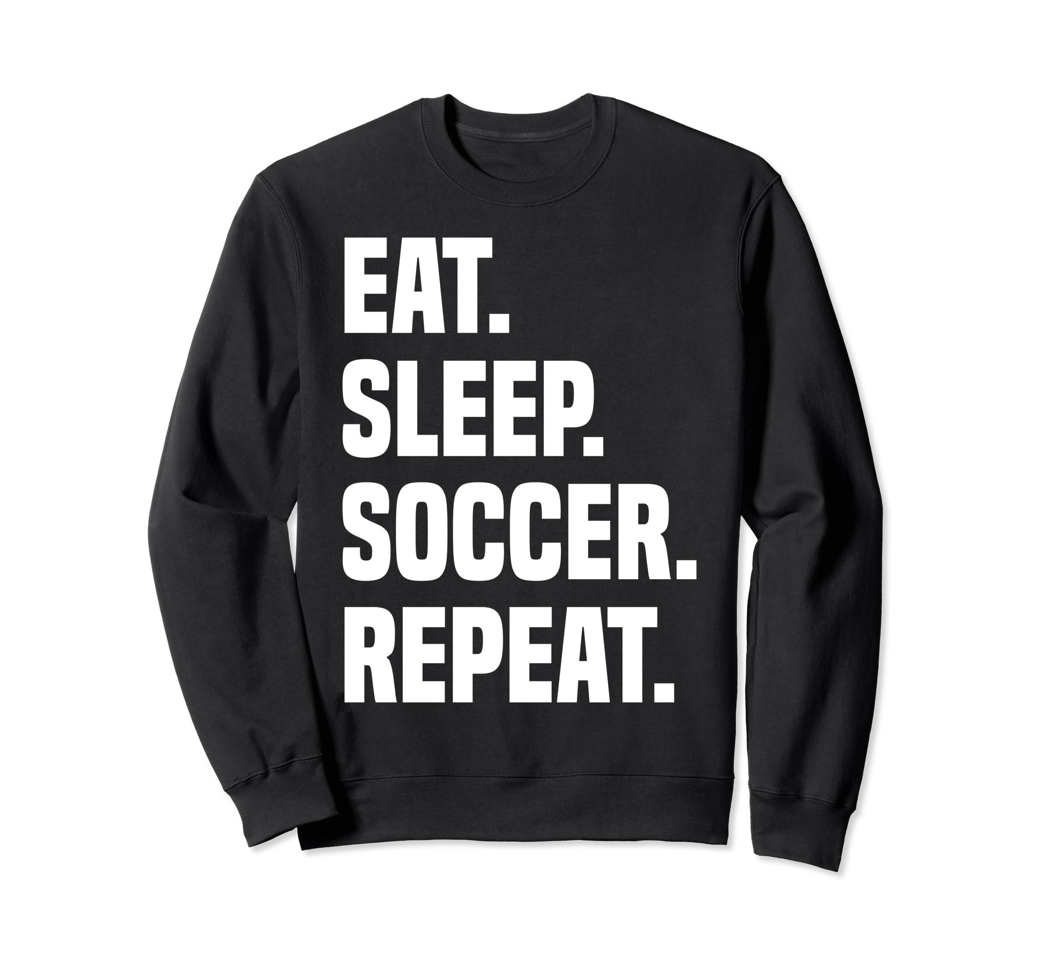 Funny Eat Sleep Soccer Repeat Soccer Sweatshirt - Graphic Print for Adults