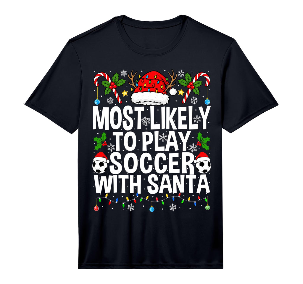 Most Likely To Play Soccer Santa T-Shirt - Casual Everyday Wear Men Women