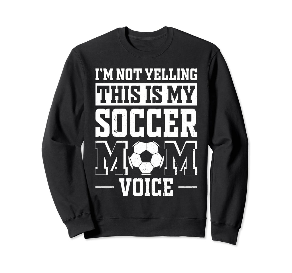 This Is My Soccer Mom Voice Sweatshirt - Novelty Apparel for Adults