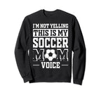 This Is My Soccer Mom Voice Sweatshirt - Novelty Apparel for Adults