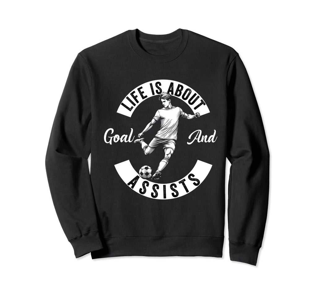 Lifes About Goals And Assists Soccer Sweatshirt - Trendy Graphic Unisex