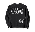 Soccer Mom Jersey Number 61 Favorite Sweatshirt - Aesthetic Graphic Unisex