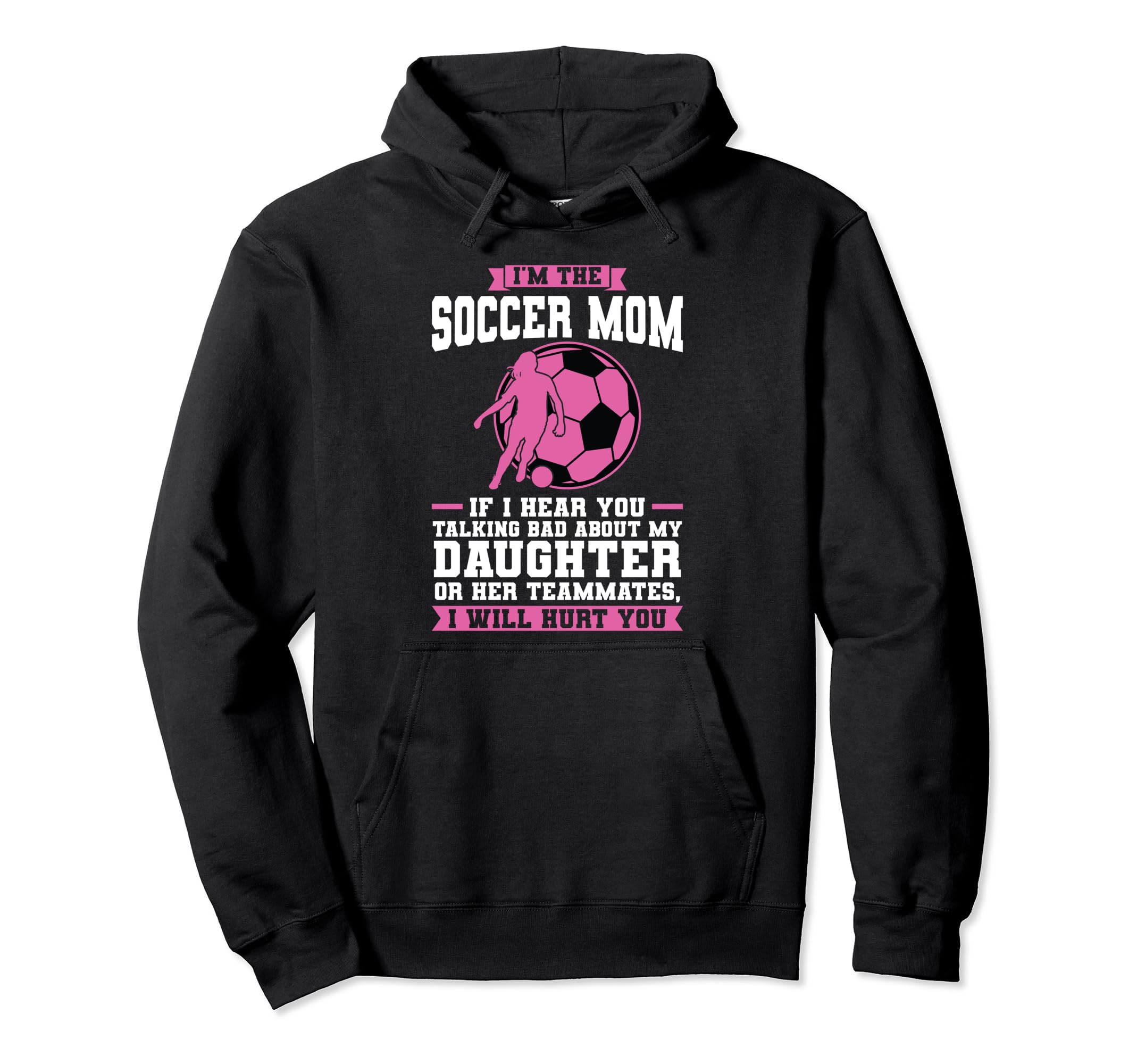 Im Soccer Mom If I Hear You Talking Hoodie - Custom Art Print for Adults