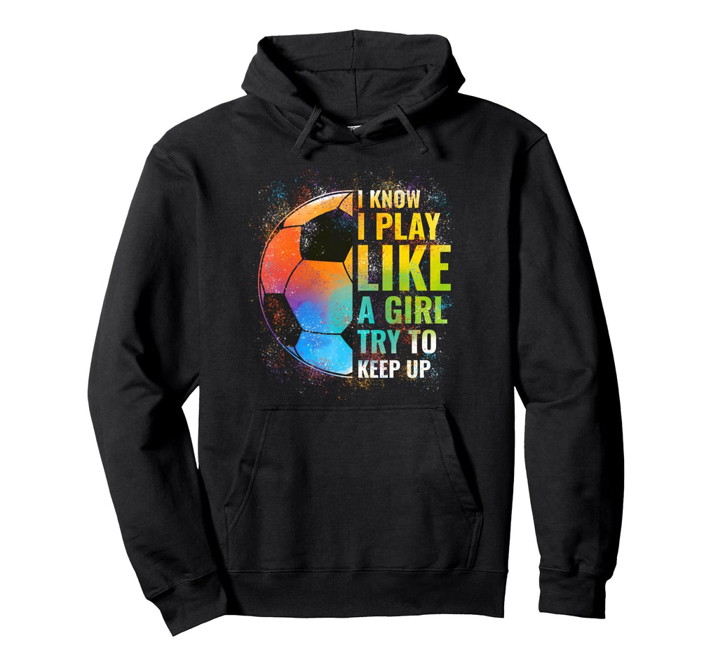 I Know I Play Like Try To Keep Up Hoodie - Casual Everyday Wear Men Women