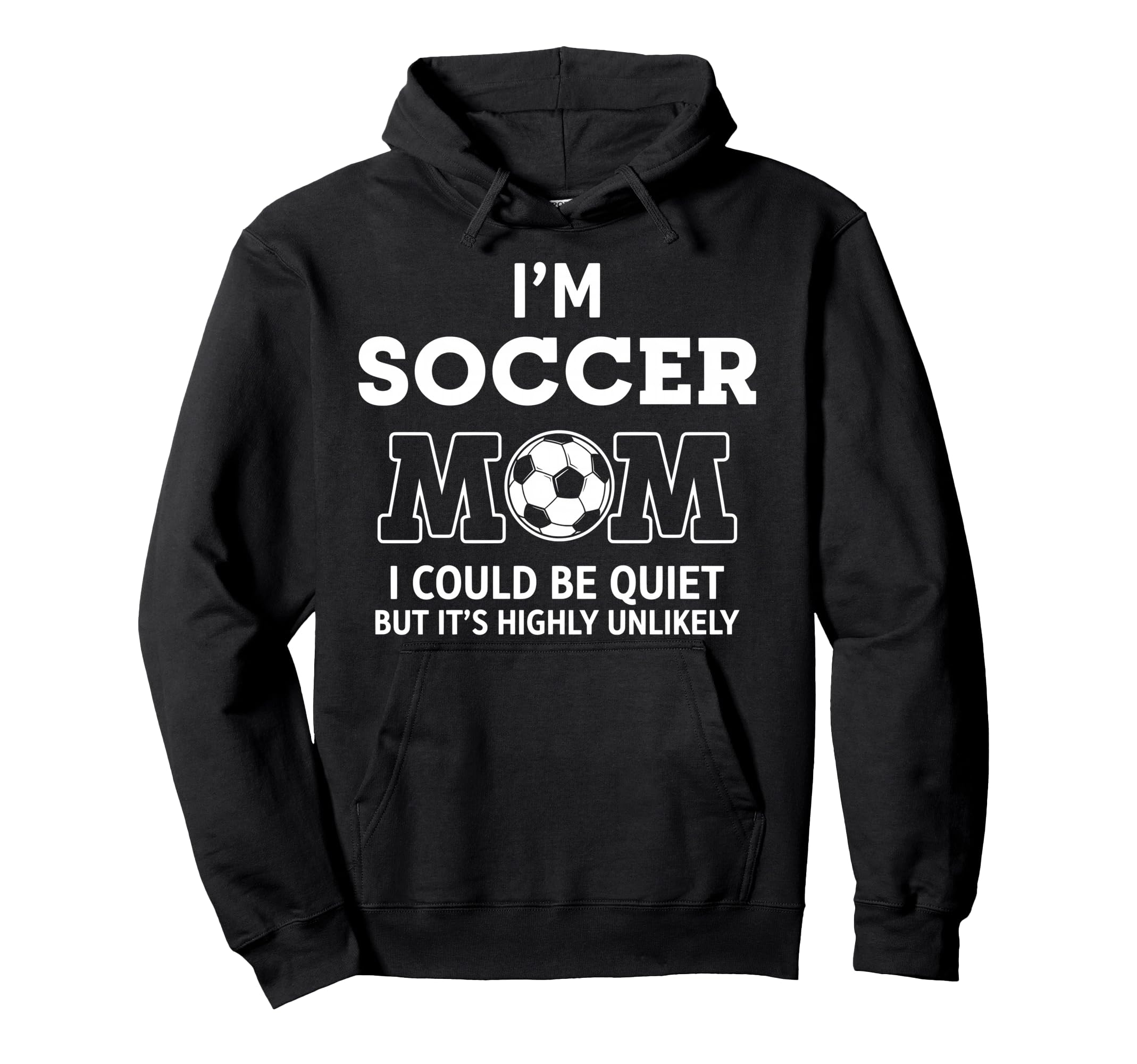 Im Soccer Mom I Could Be Quiet But Hoodie - Minimalist Print for Adults