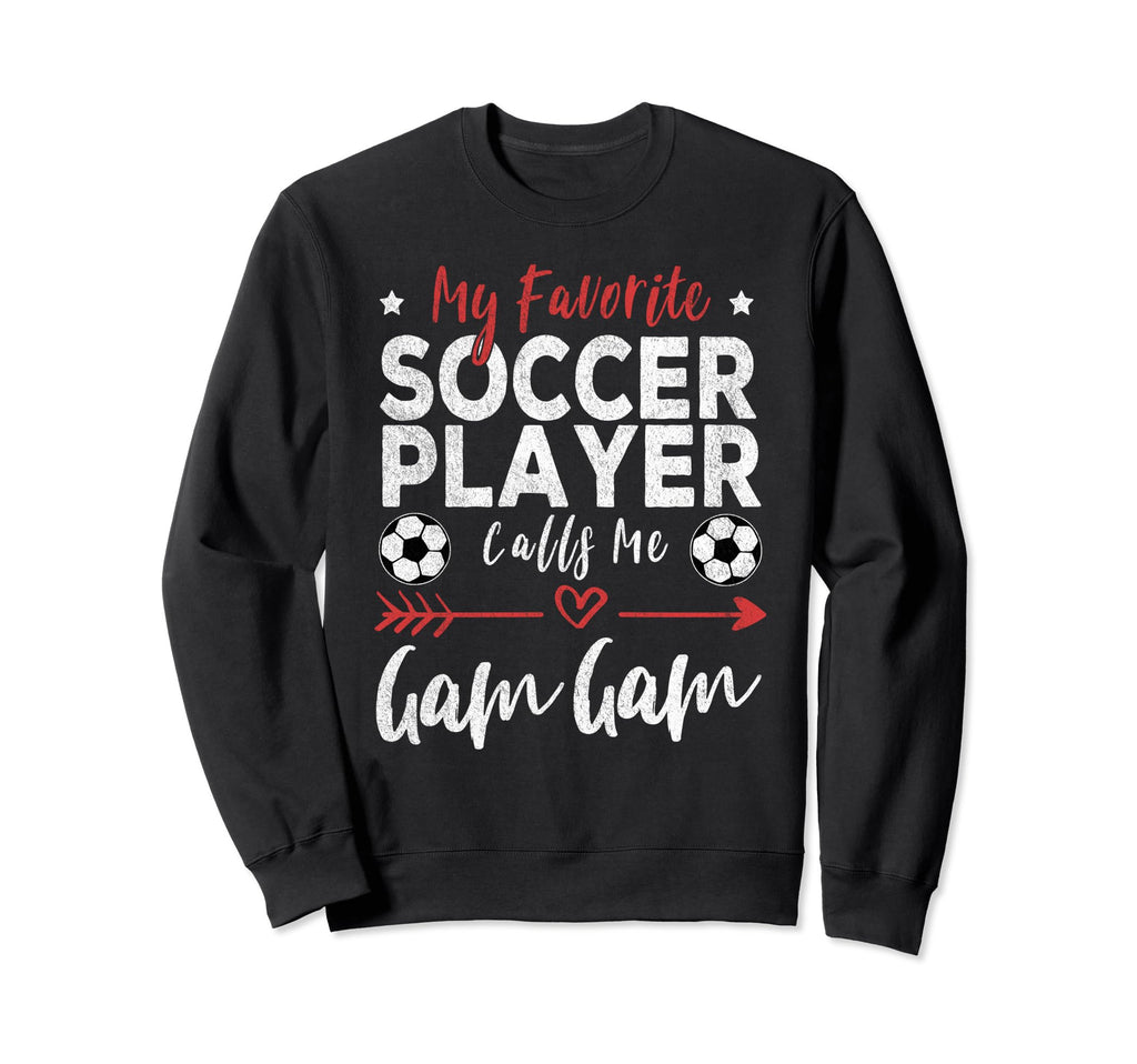 My Favorite Soccer Player Calls Me Gam Sweatshirt - Trendy Graphic Unisex