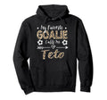 My Favorite Goalie Calls Me Teto Albanian Hoodie - Minimalist Print Unisex