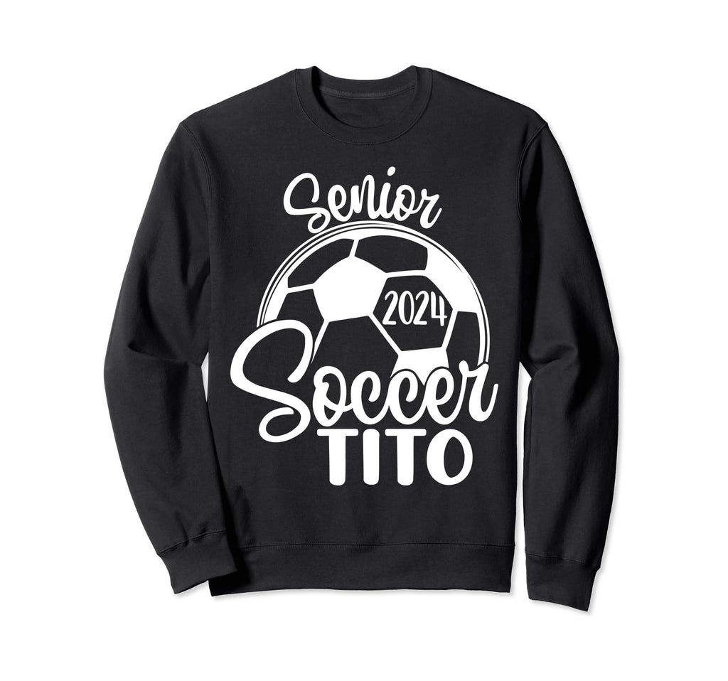 Senior Soccer Tito 2024 Class 2024 Soccer Sweatshirt - Graphic Print Unisex