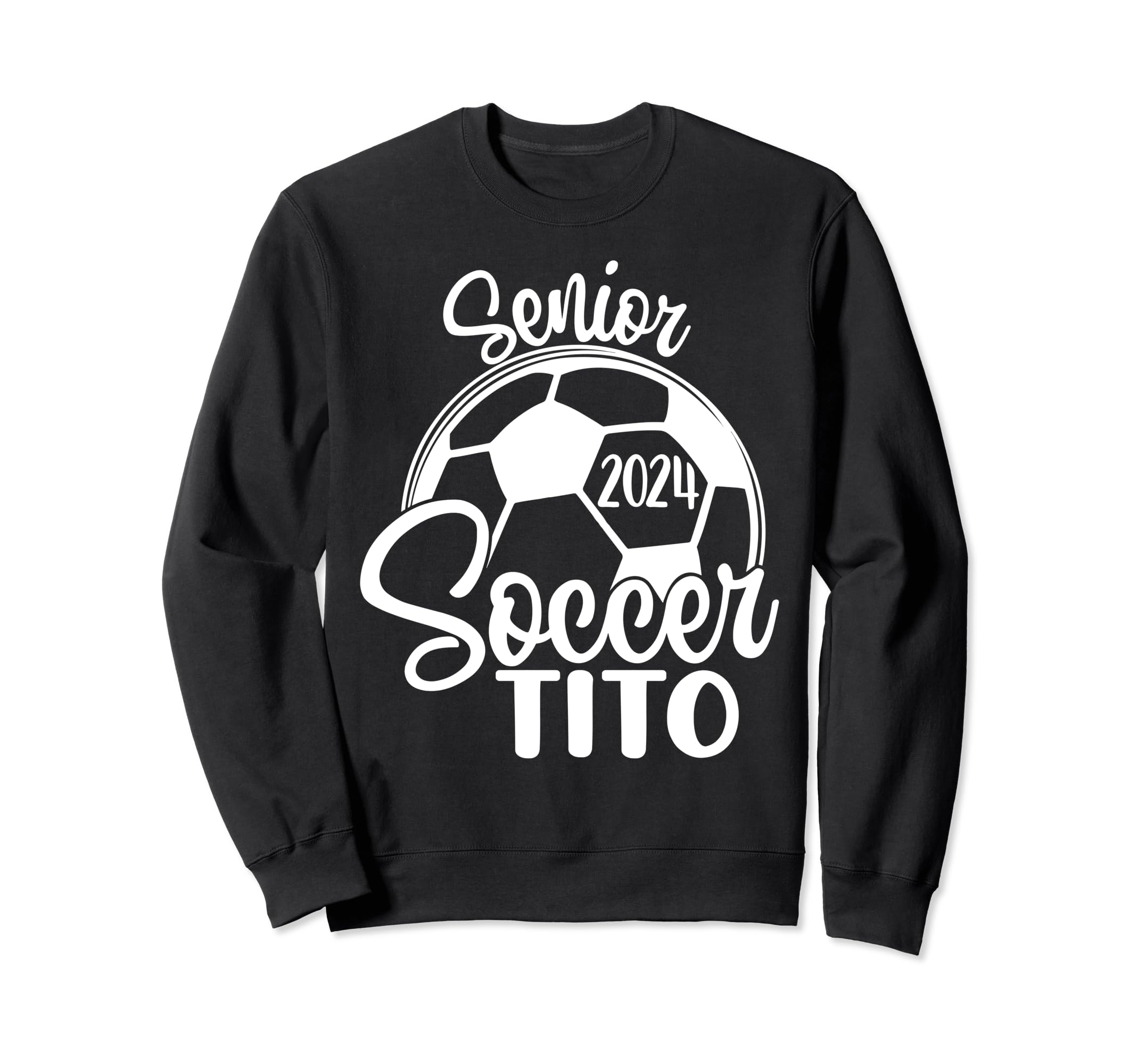 Senior Soccer Tito 2024 Class 2024 Soccer Sweatshirt - Graphic Print Unisex