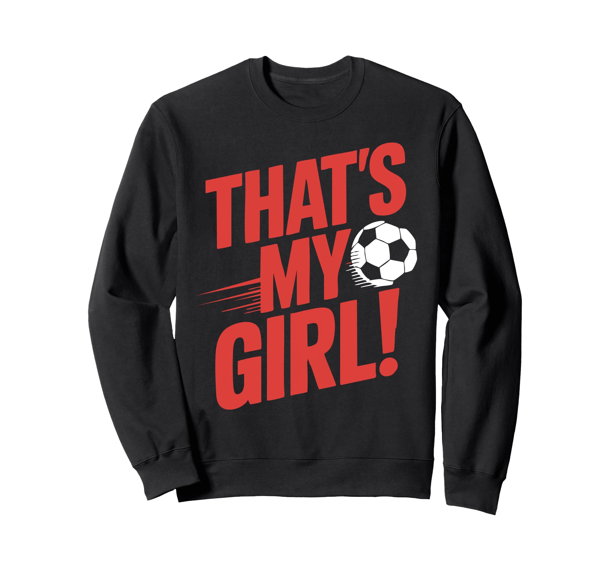Thats My Soccer Sweatshirt - Graphic Print Men Women