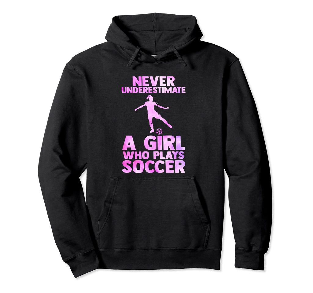 Never Underestimate Who Plays Soccer Sport Hoodie - Streetwear Style Unisex