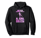 Never Underestimate Who Plays Soccer Sport Hoodie - Streetwear Style Unisex