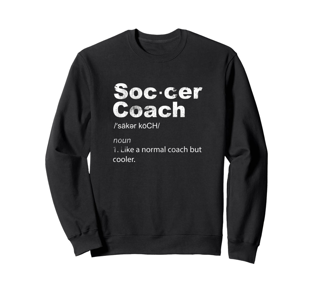 Soccer Coach Definition Sports Sweatshirt - Custom Art Print Unisex