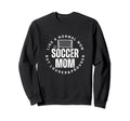 Soccer Mom Mother Funny Soccer Player Sweatshirt - Aesthetic Graphic Unisex