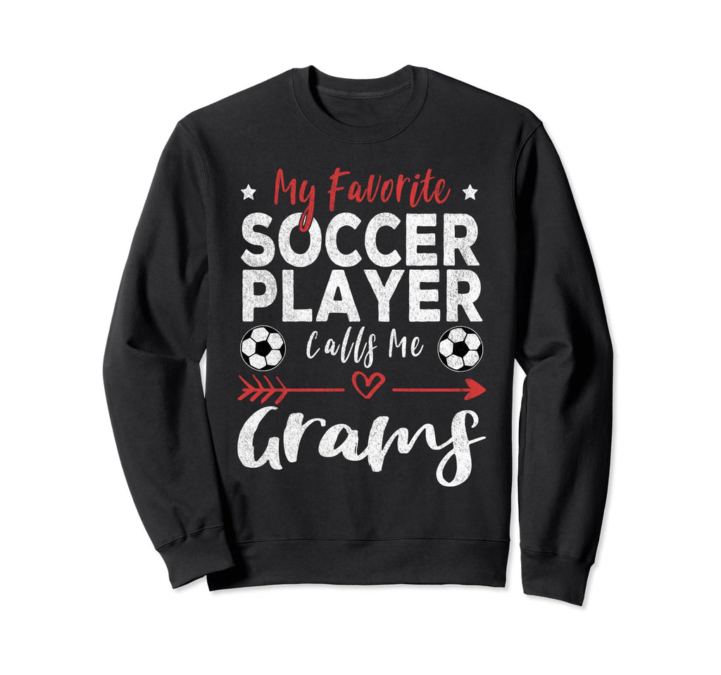 My Favorite Soccer Player Calls Me Grams Sweatshirt - Unique Graphic Unisex