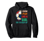 I Know I Play Like Soccer Hoodie - Novelty Apparel Men Women