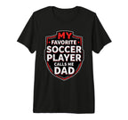 My Favorite Soccer Player Calls Me Dad T-Shirt - Unique Graphic for Adults