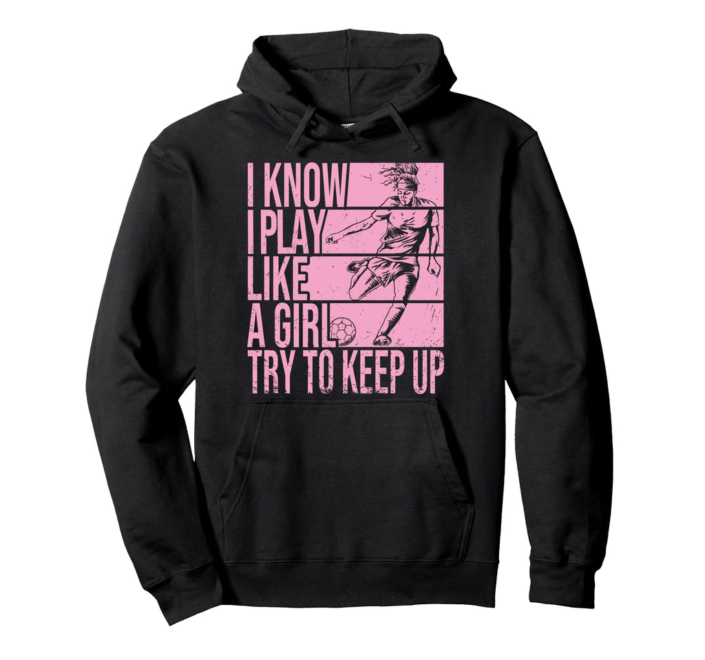 I Know I Play Like Try To Keep Up Hoodie - Casual Everyday Wear Unisex
