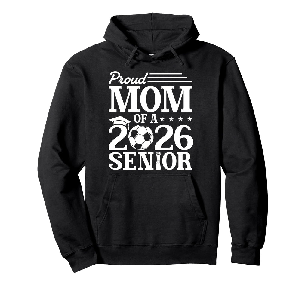 Proud Mom 2026 Senior Soccer Graduate Hoodie - Fun Novelty Design Unisex