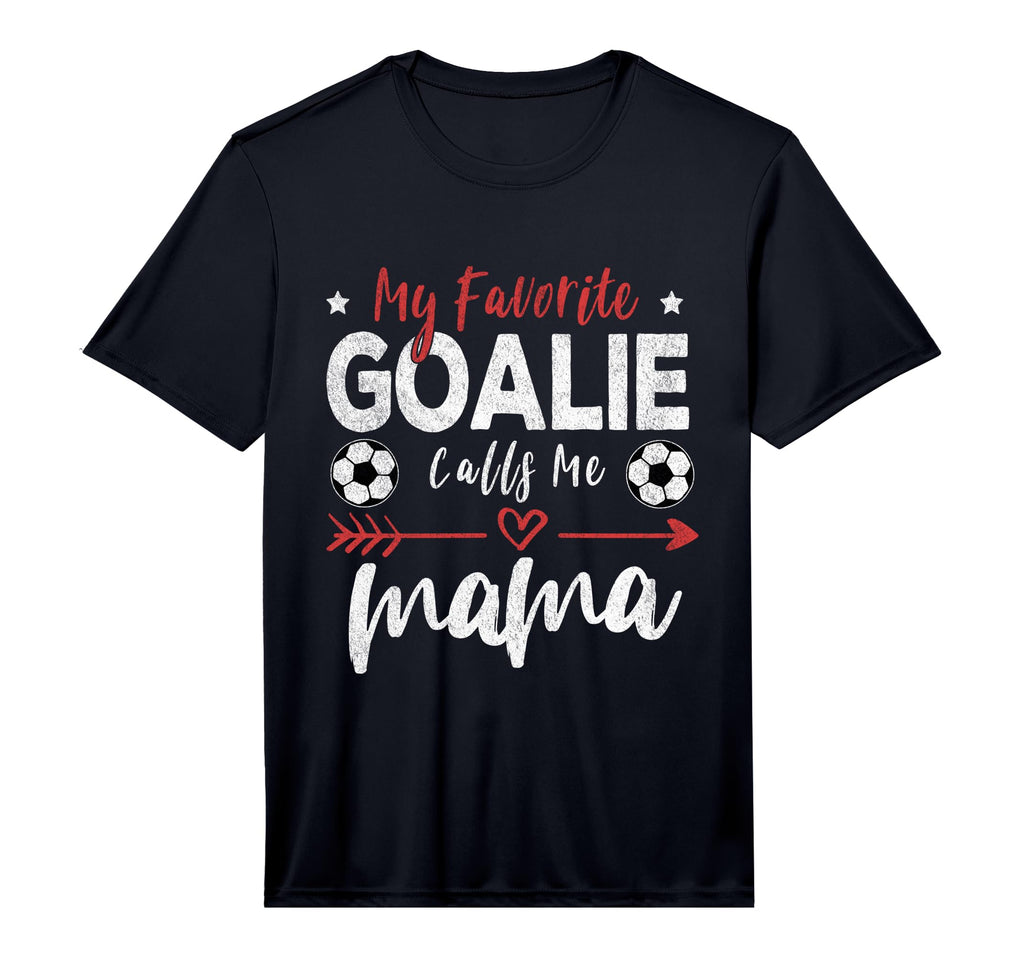 My Favorite Goalie Calls Me Mama T-Shirt - Casual Everyday Wear Unisex