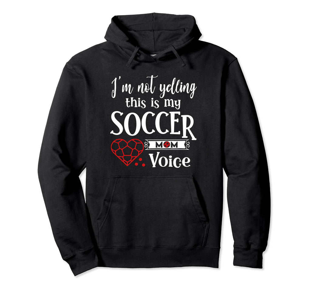 Im Not Yelling This Is My Soccer Mom Hoodie - Streetwear Style Unisex