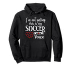 Im Not Yelling This Is My Soccer Mom Hoodie - Streetwear Style Unisex