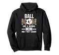 Ball Mom Like Normal Mom Ballmom Ball Hoodie - Streetwear Style Men Women