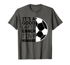 I Coach Tiny Humans Funny Soccer T-Shirt - Casual Everyday Wear Men Women