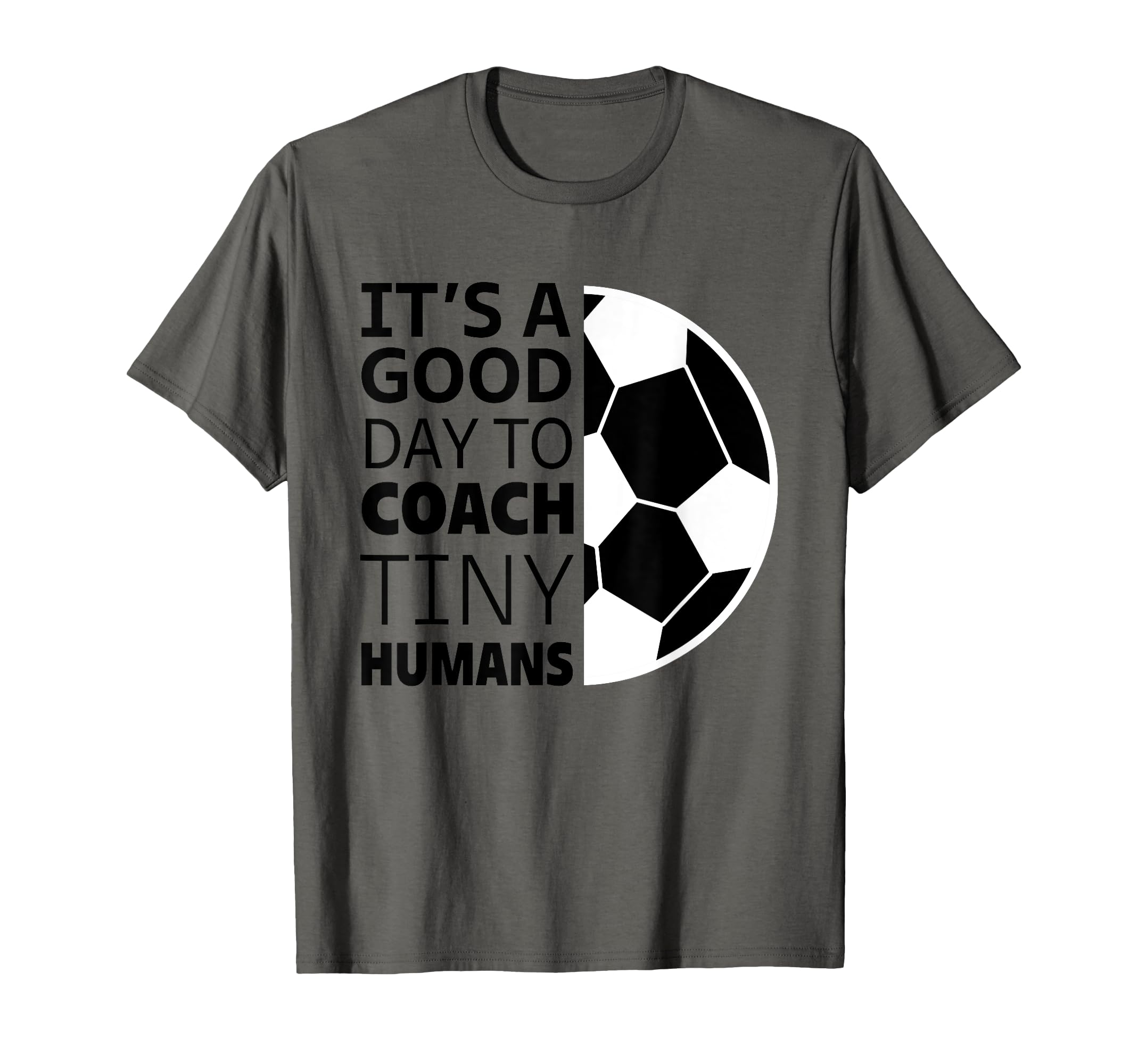 I Coach Tiny Humans Funny Soccer T-Shirt - Casual Everyday Wear Men Women
