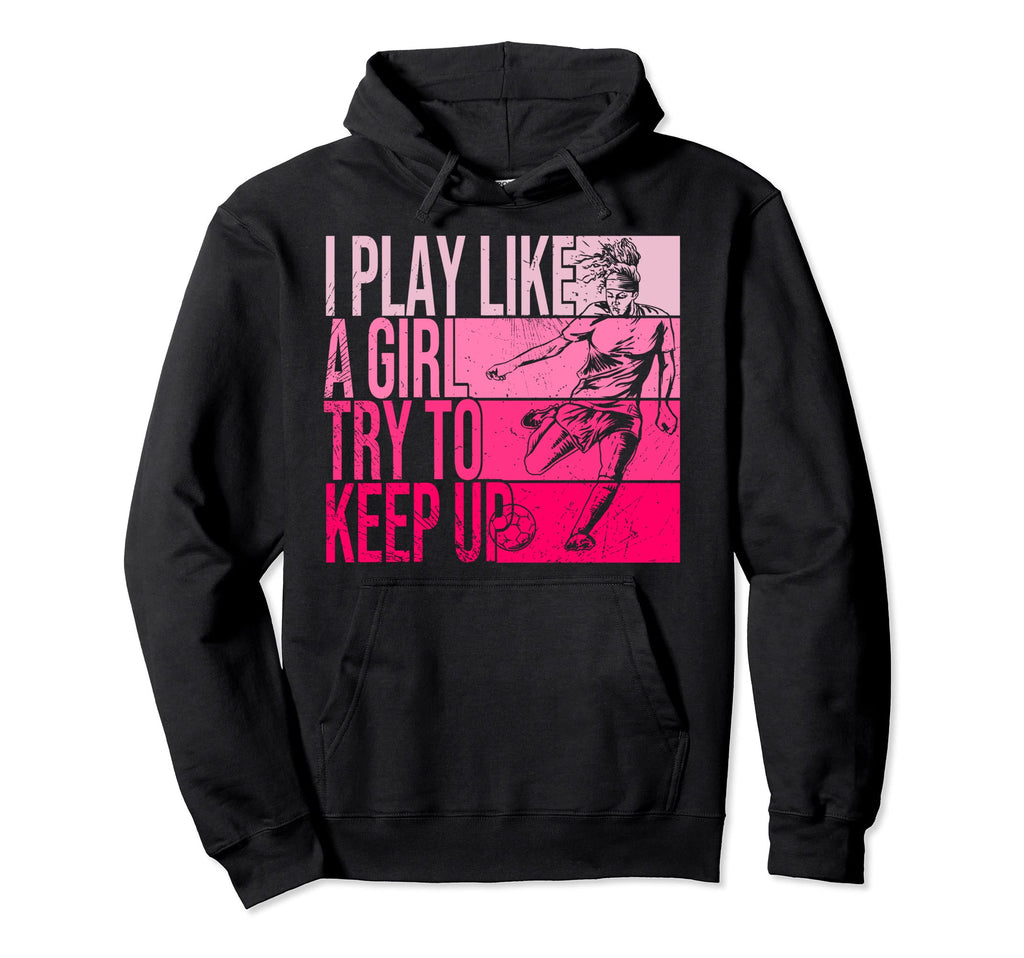 I Play Like Try To Keep Up Funny Hoodie - Minimalist Print for Adults