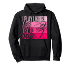 I Play Like Try To Keep Up Funny Hoodie - Minimalist Print for Adults