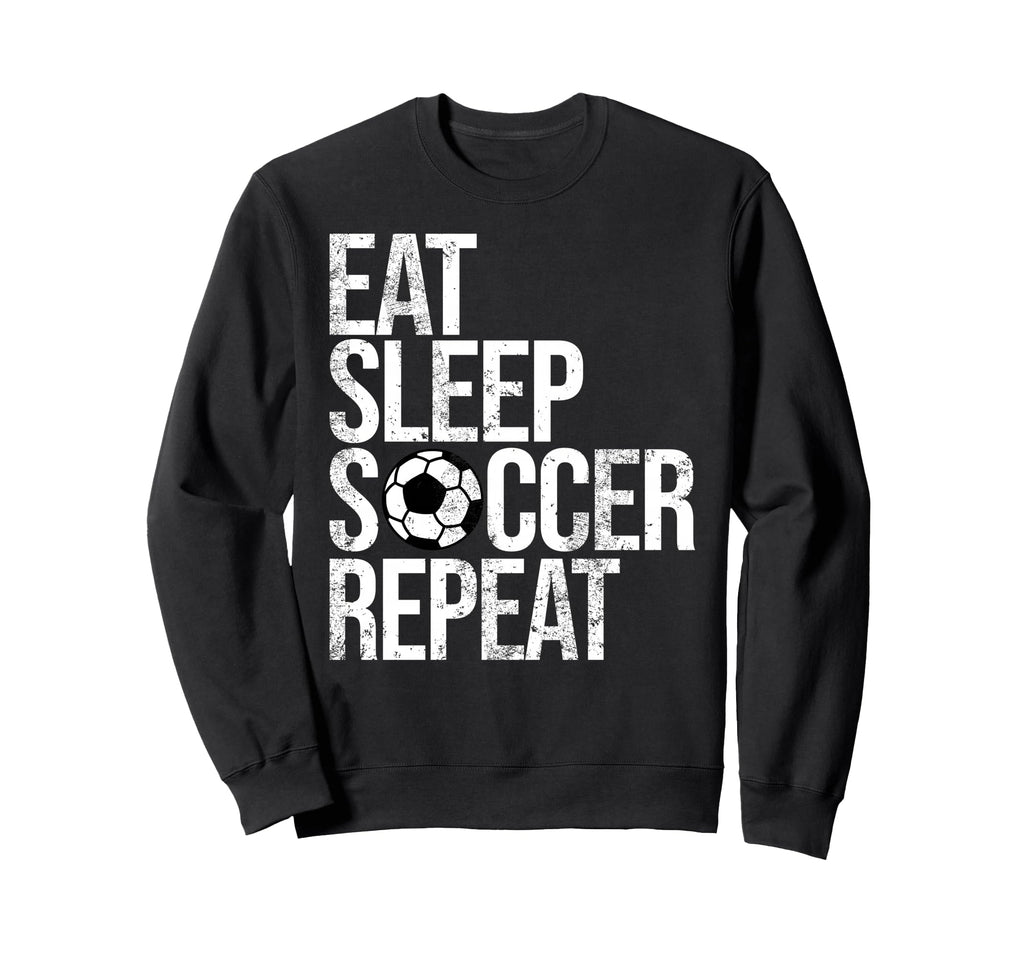 Eat Sleep Soccer Repeat Funny Sport Sweatshirt - Fun Novelty Design Unisex