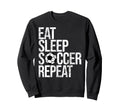 Eat Sleep Soccer Repeat Funny Sport Sweatshirt - Fun Novelty Design Unisex