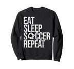 Eat Sleep Soccer Repeat Funny Sport Sweatshirt - Fun Novelty Design Unisex