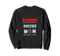 Warning Soccer Mom Might Shout Loudly Sweatshirt - Unique Graphic Unisex
