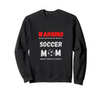 Warning Soccer Mom Might Shout Loudly Sweatshirt - Unique Graphic Unisex