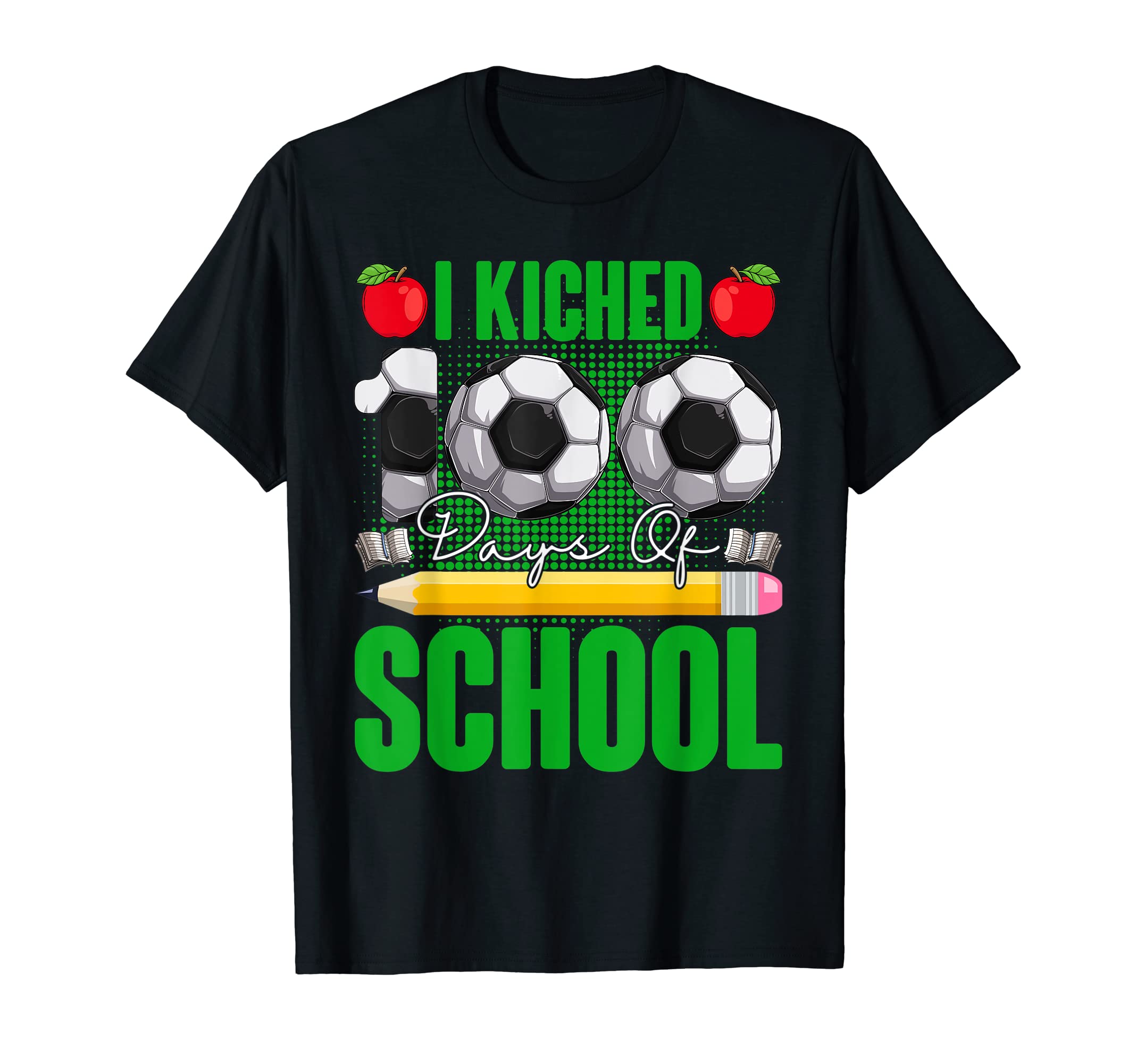 I Kicked 100 Days School Soccer Ball T-Shirt - Custom Art Print Men Women