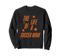 Life Soccer Mom Sweatshirt - Custom Art Print Unisex