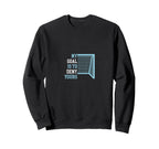 Soccer Funny Goal Is To Deny Sweatshirt - Aesthetic Graphic for Adults