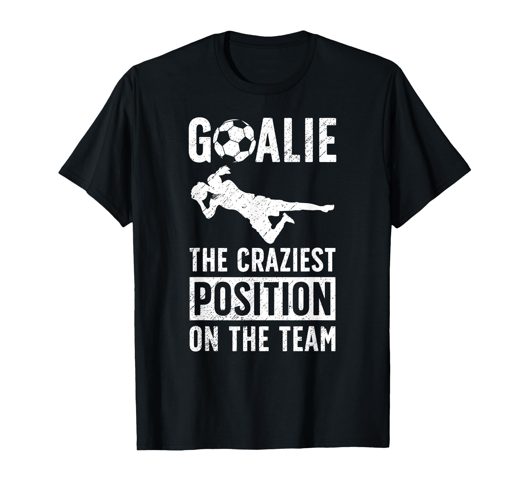 Soccer Goalie Craziest Postition T-Shirt - Minimalist Print for Adults