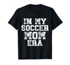 My Soccer Mom Era Distressed Soccer Mama T-Shirt - Custom Art Print Unisex